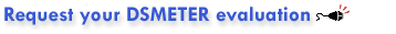 Request your Free DSMETER Evaluation