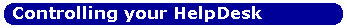 Controlling your Helpdesk