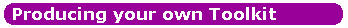 Producing your own Toolkit